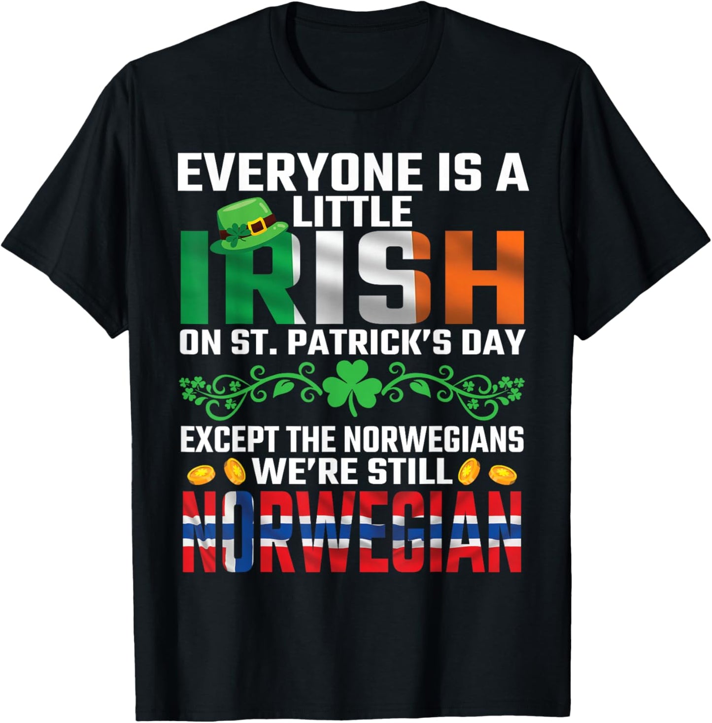 Everyone is A Little Irish Except Norwegian St Patricks Day T-Shirt - T-Shirt | Black
