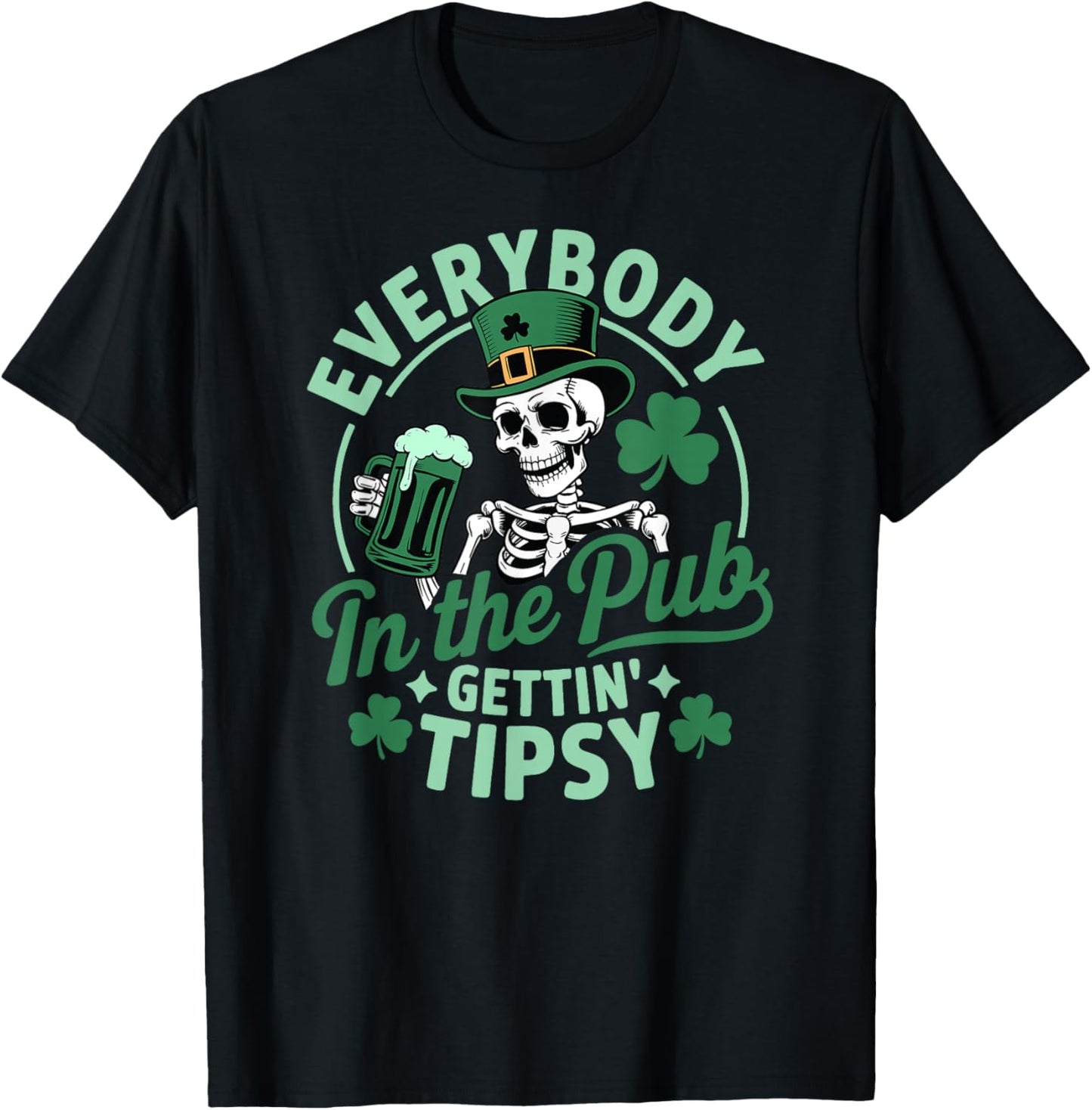 Everybody in The Pub Gettin’ Tipsy Funny St Patrick’s Design T-Shirt - T-Shirt | Black