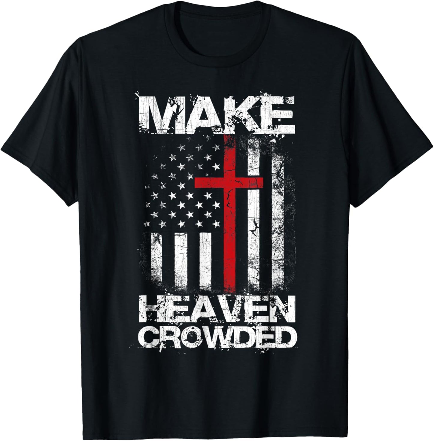 Make Heaven Crowded American Flag Patriotic Christian Faith T-Shirt - T-Shirt | Black