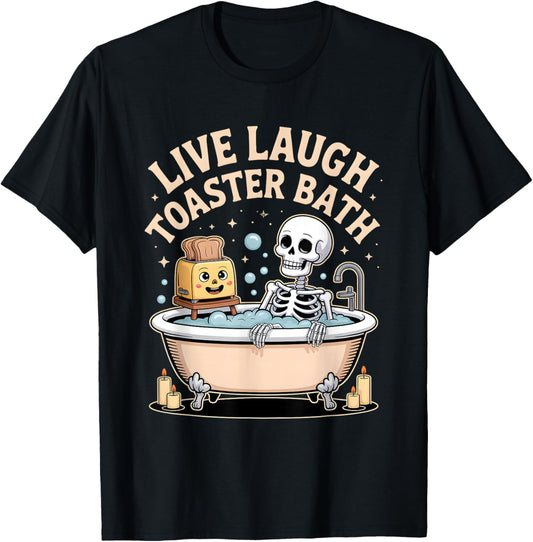 Live Laugh Toaster Bath Shirt Funny Skeleton T-Shirt - T-Shirt | Black