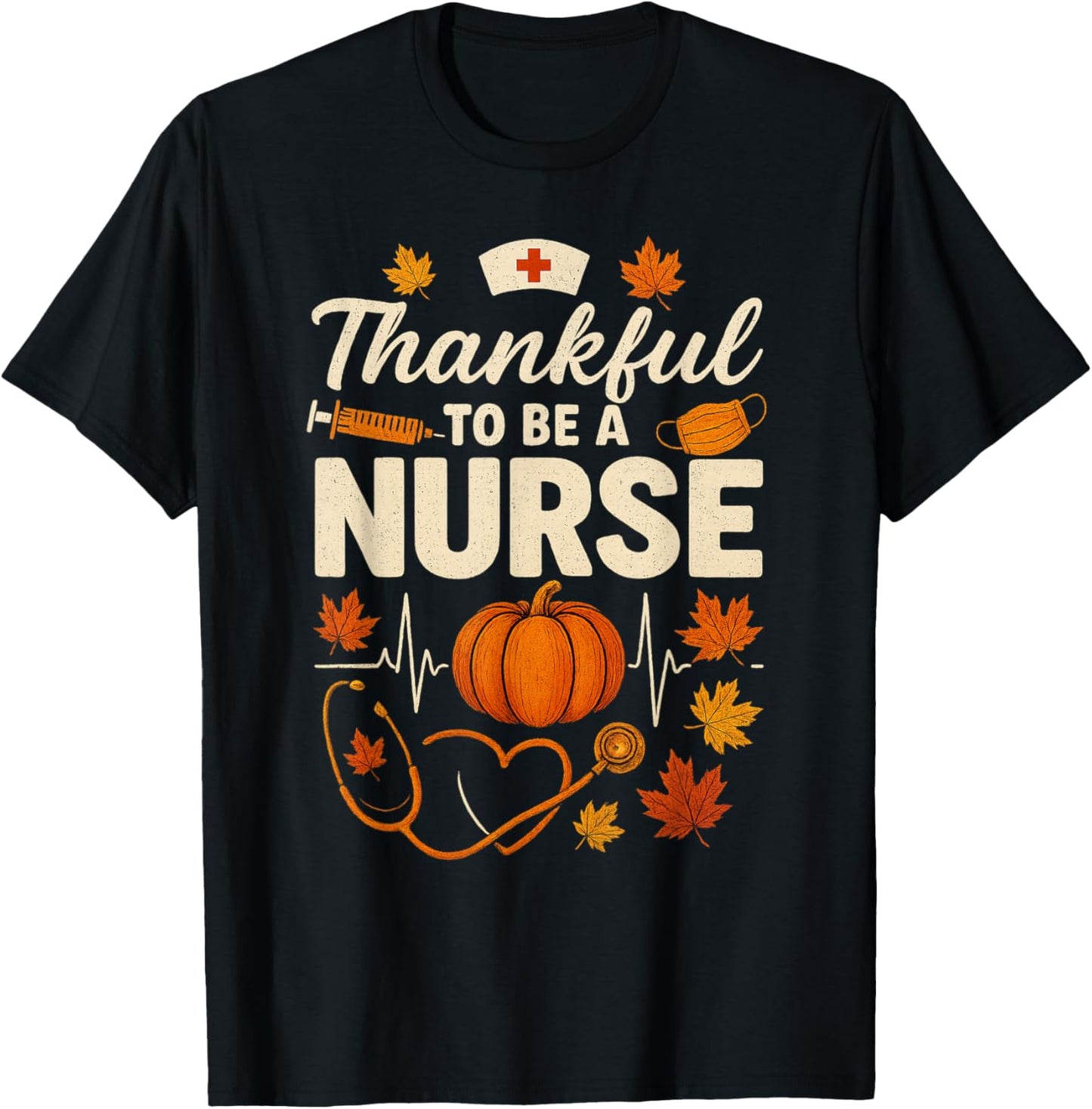 Thankful to Be A Nurse Thanksgiving Scrub Top Fall Rn T-Shirt - T-Shirt | Black