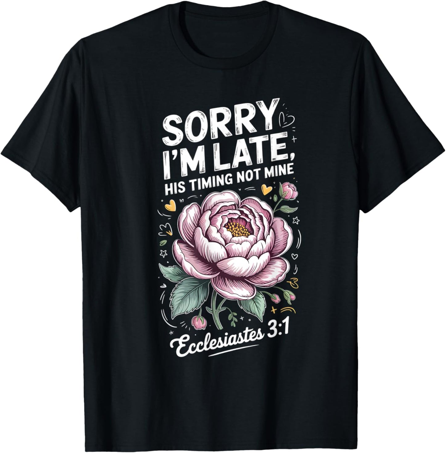 Sorry im Late his Timing not Mine Faith Jesus T-Shirt - T-Shirt | Black