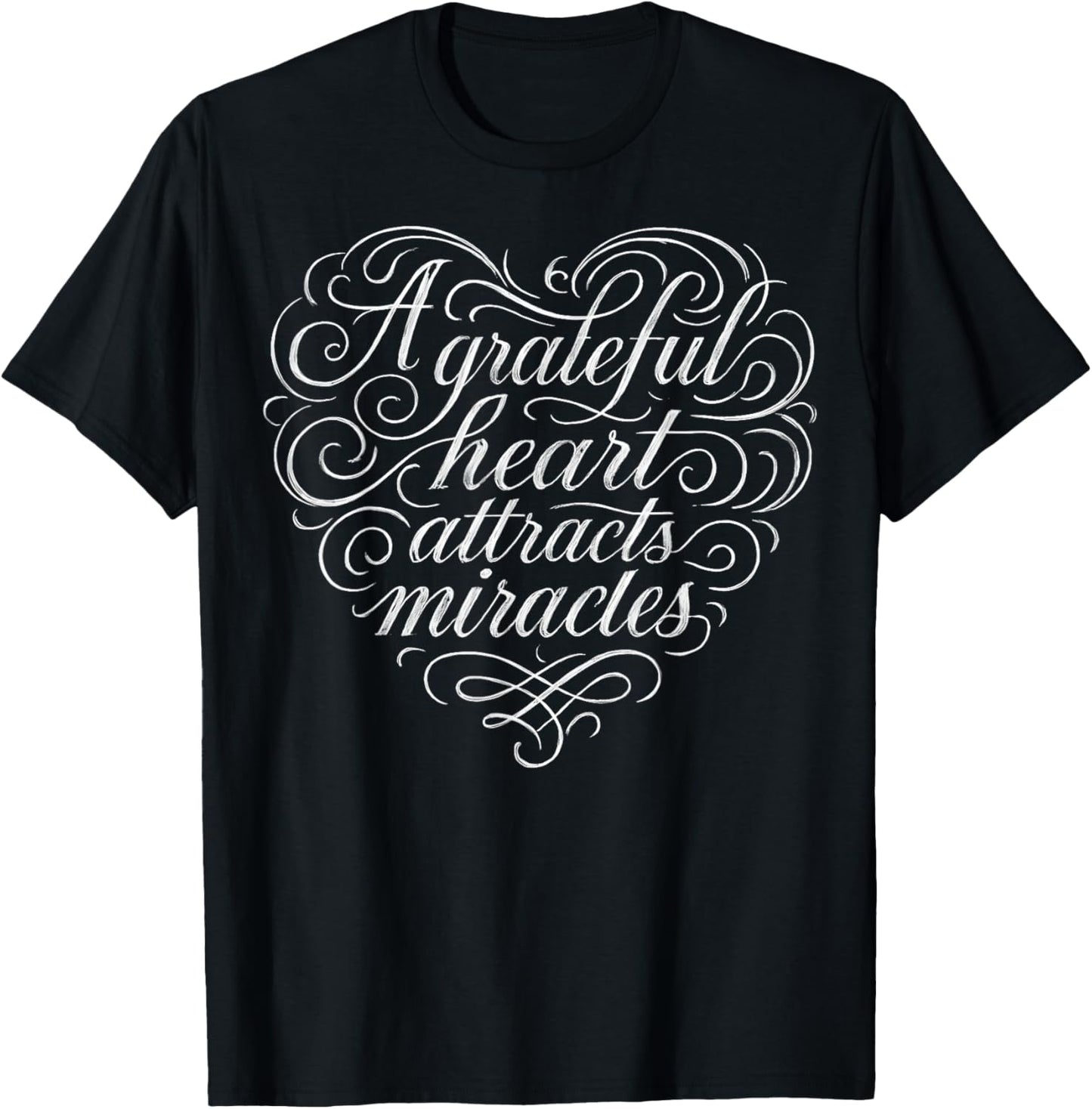 Grateful Heart attracts Miracles Positive Mindset Design T-Shirt - T-Shirt | Black