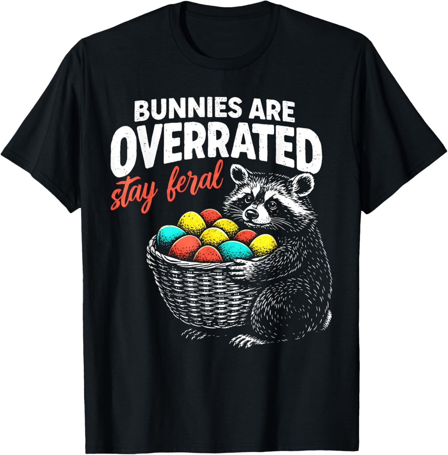 Bunnies are Overrated Stay Feral Funny Easter Men Women Teen T-Shirt - T-Shirt | Black