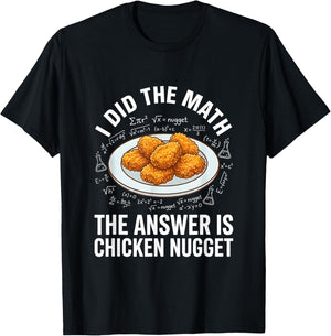 Funny Food Lover I Did The Math Answer is Chicken Nugget T-Shirt - T-Shirt | Black