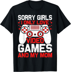 Sorry Girls I Only Love Video Games and My Mom Valentines T-Shirt - T-Shirt | Black