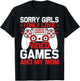 Sorry Girls I Only Love Video Games and My Mom Valentines T-Shirt - T-Shirt | Black