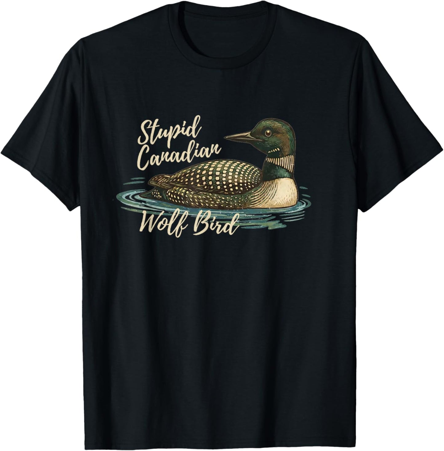 Retro Funny Sarcastic Animal Stupid Canadian Wolf Bird Loon T-Shirt - T-Shirt | Black