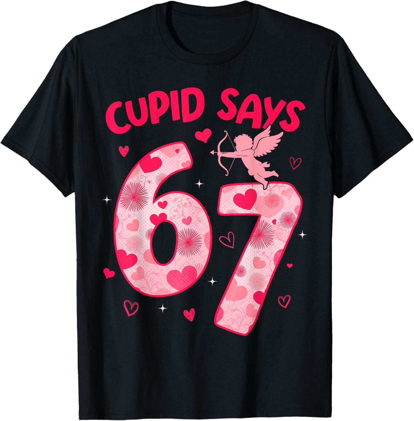 Cupid Says 67 Six Seven Valentines Day Boys Girls 67 Meme T-Shirt - T-Shirt | Black
