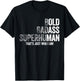 Bold Badass Superhuman Shirt Men Funny Old Man Fathers Day T-Shirt - T-Shirt | Black