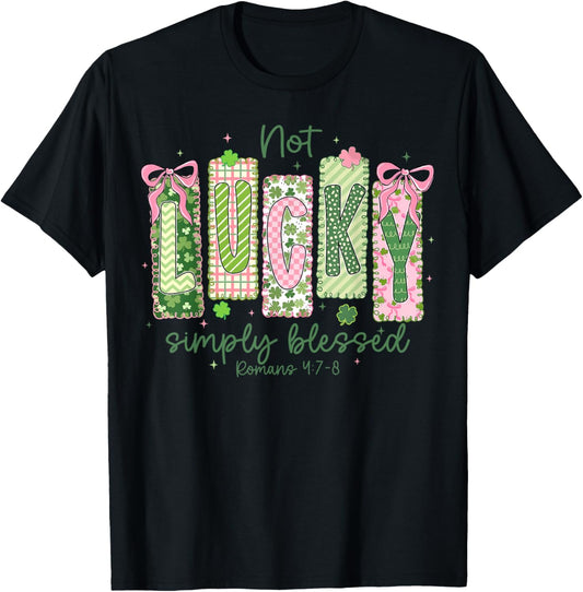 Not Lucky Simply Blessed St Patricks Day Christian Women Men T-Shirt - T-Shirt | Black