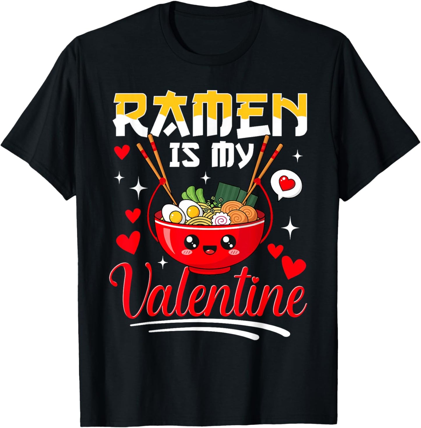 Ramen is My Valentine Funny Food Humor T-Shirt - T-Shirt | Black