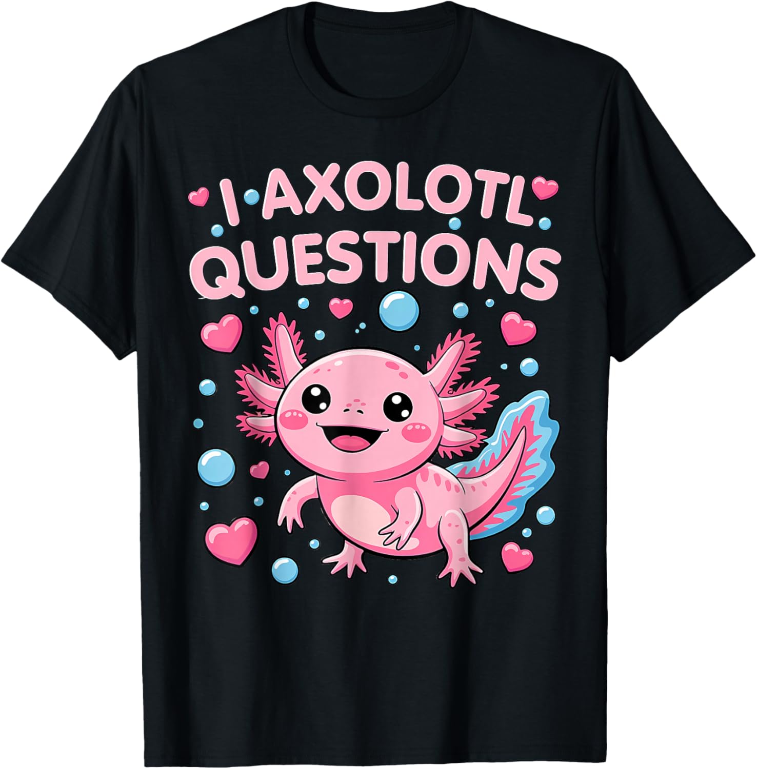 Girl I Ask Axolotl Questions Funny Toddler Cute Salamander T-Shirt - T-Shirt | Black