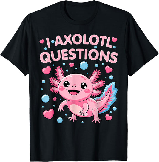 Girl I Ask Axolotl Questions Funny Toddler Cute Salamander T-Shirt - T-Shirt | Black