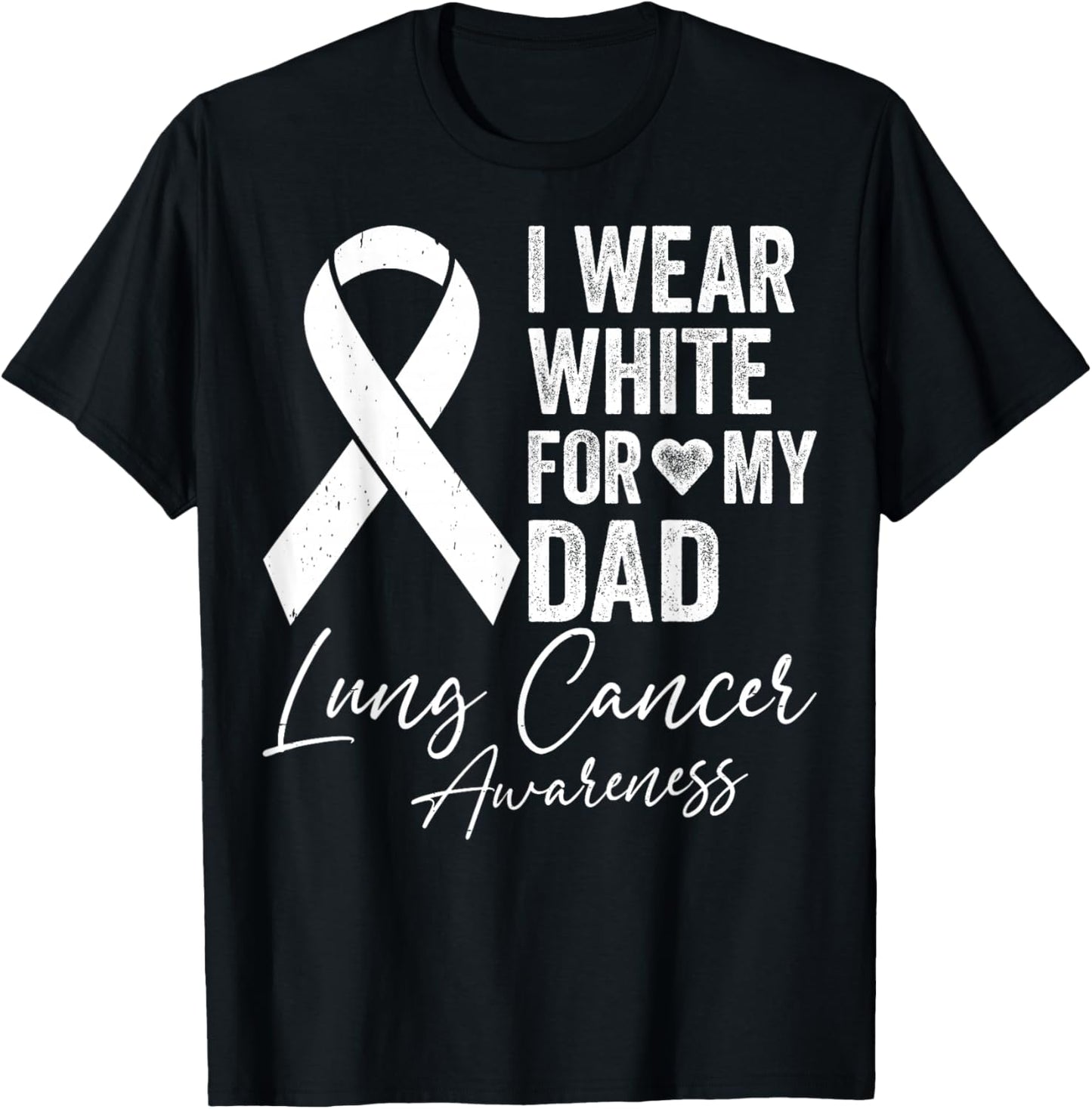 I Wear White for My Dad - Lung Cancer Support Awareness T-Shirt - T-Shirt | Black