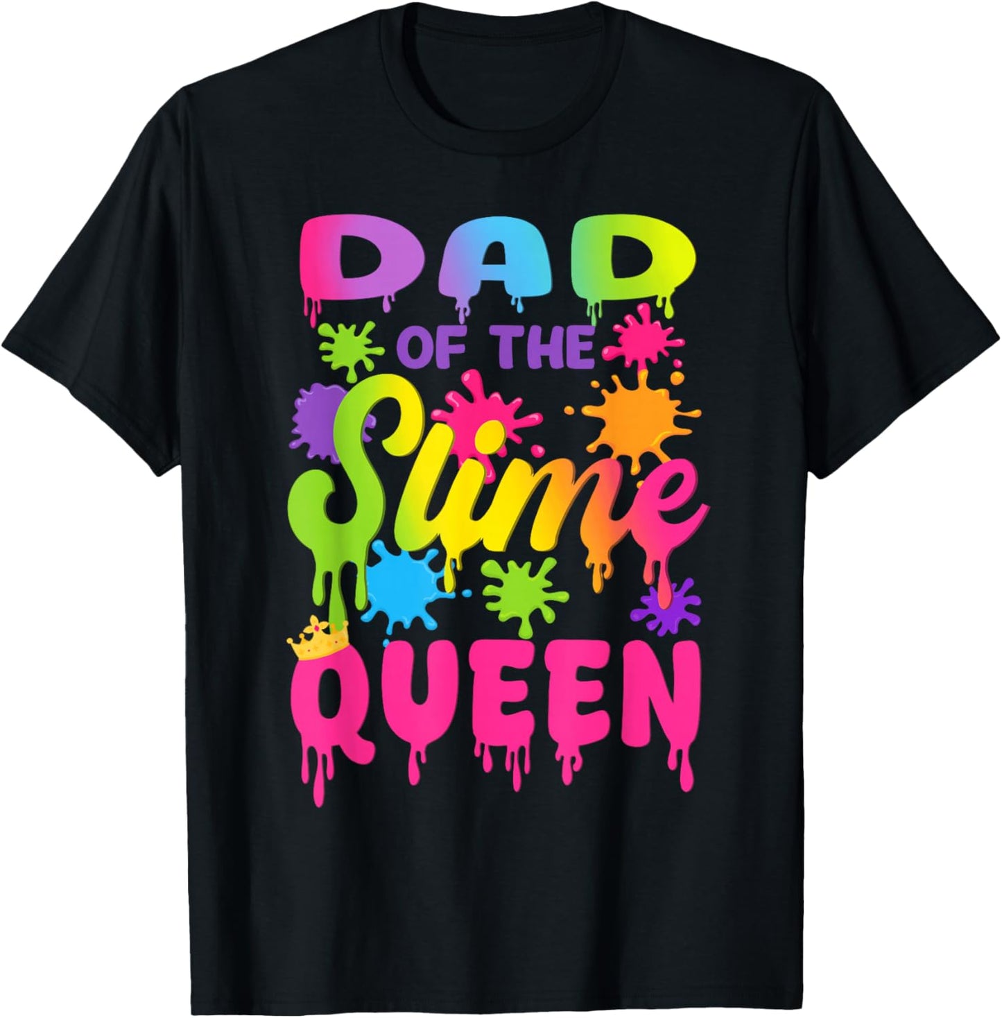 Dad of The Slime Queen Birthday Girl Family Party T-Shirt - T-Shirt | Black