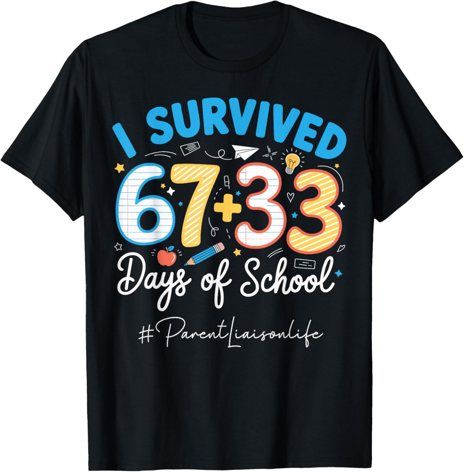 Parent Liaison I Survived 100 Days of School 67+33 Six Seven T-Shirt - T-Shirt | Black