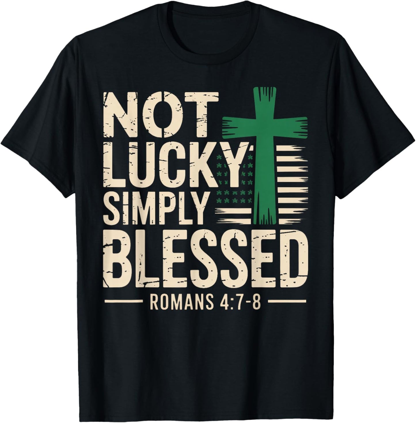 Not Lucky Blessed Christian St Patricks Day Jesus Religious T-Shirt - T-Shirt | Black