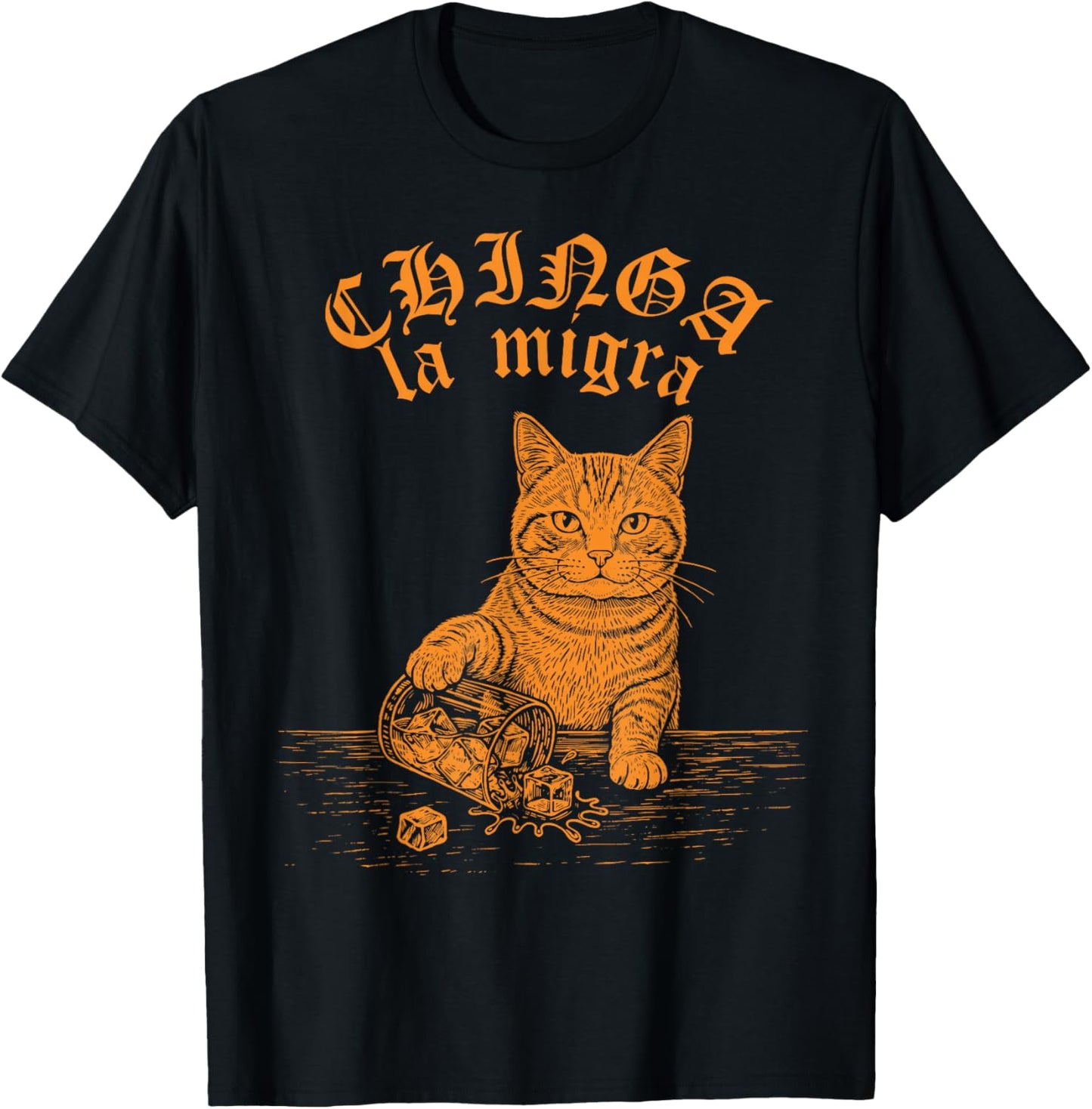 Chinga La Migra Cat Anti-ICE Funny Cat Meme Men Women T-Shirt - T-Shirt | Black