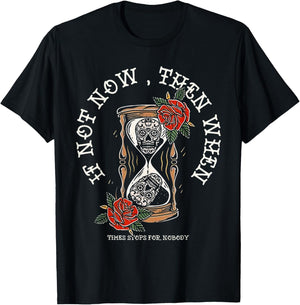 If Not Now Then When Hourglass Skull Vintage Artwork T-Shirt - T-Shirt | Black