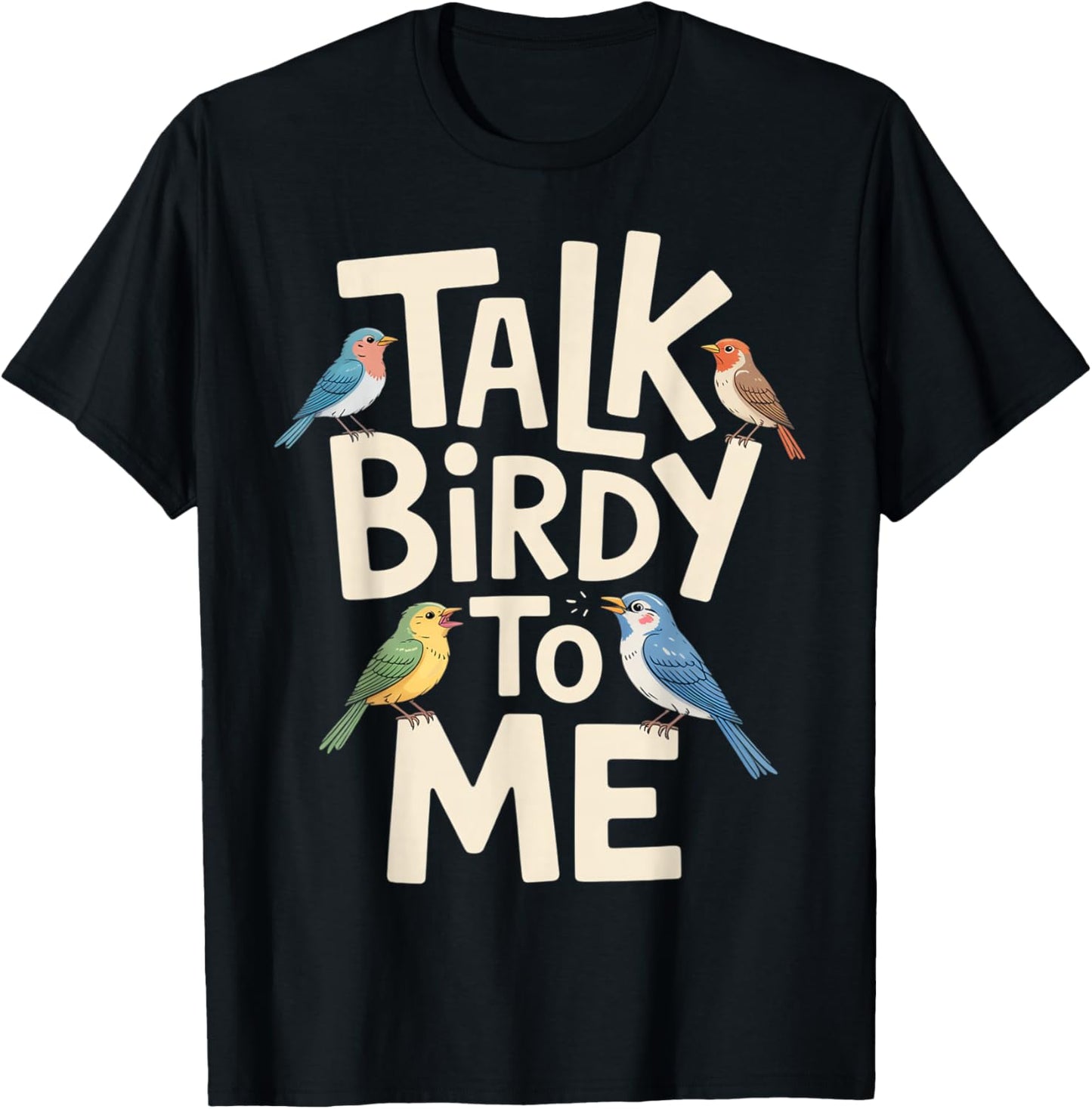 Talk Birdy to Me Funny Bird Lover Quote T-Shirt - T-Shirt | Black