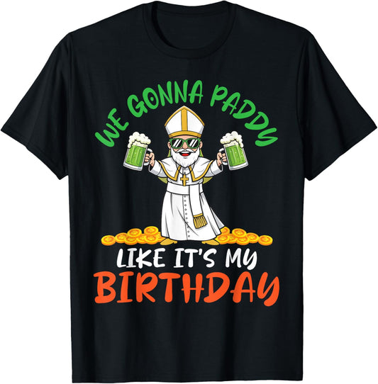 We Gonna Paddy Like Its My Birthday Saint Patrick Lucky Gold T-Shirt - T-Shirt | Black