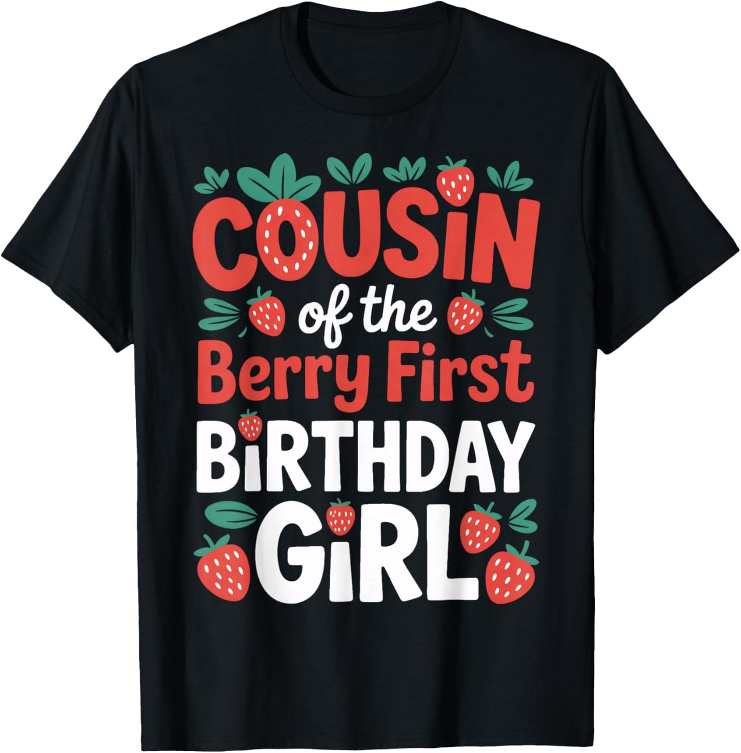Berry First Birthday Girl Cousin Strawberry Family Event T-Shirt - T-Shirt | Black