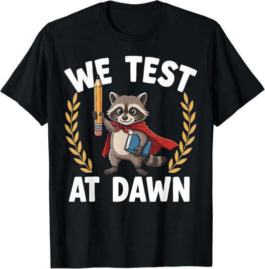 We Test At Dawn Raccoon Test Day Coordinator Final Exam T-Shirt - T-Shirt | Black