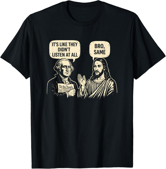 It's Like They Didn't Listen at All Bro Same Funny Meme Joke T-Shirt - T-Shirt | Black