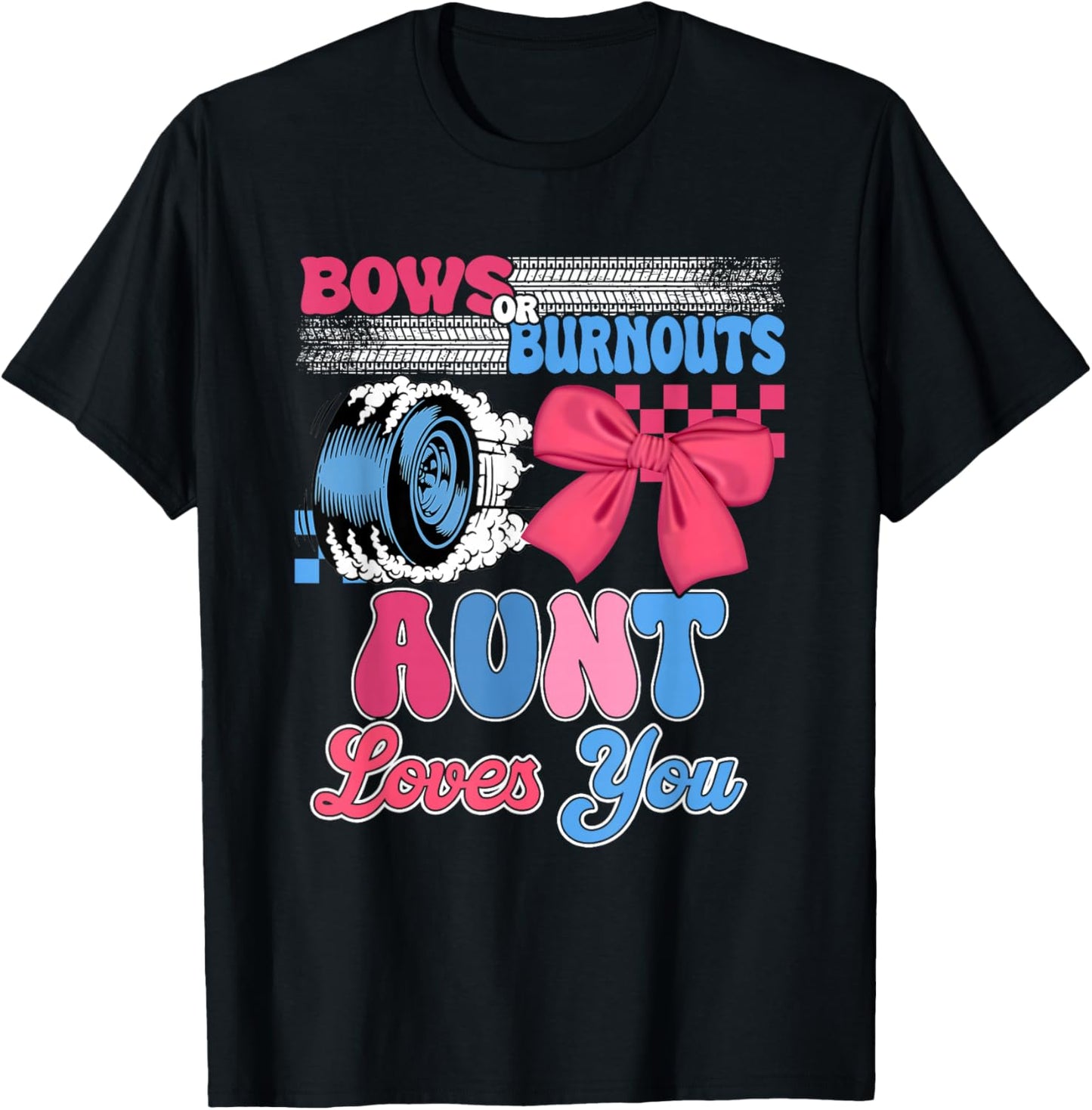 Burnouts or Bows Aunt Loves You Gender Reveal Party T-Shirt - T-Shirt | Black