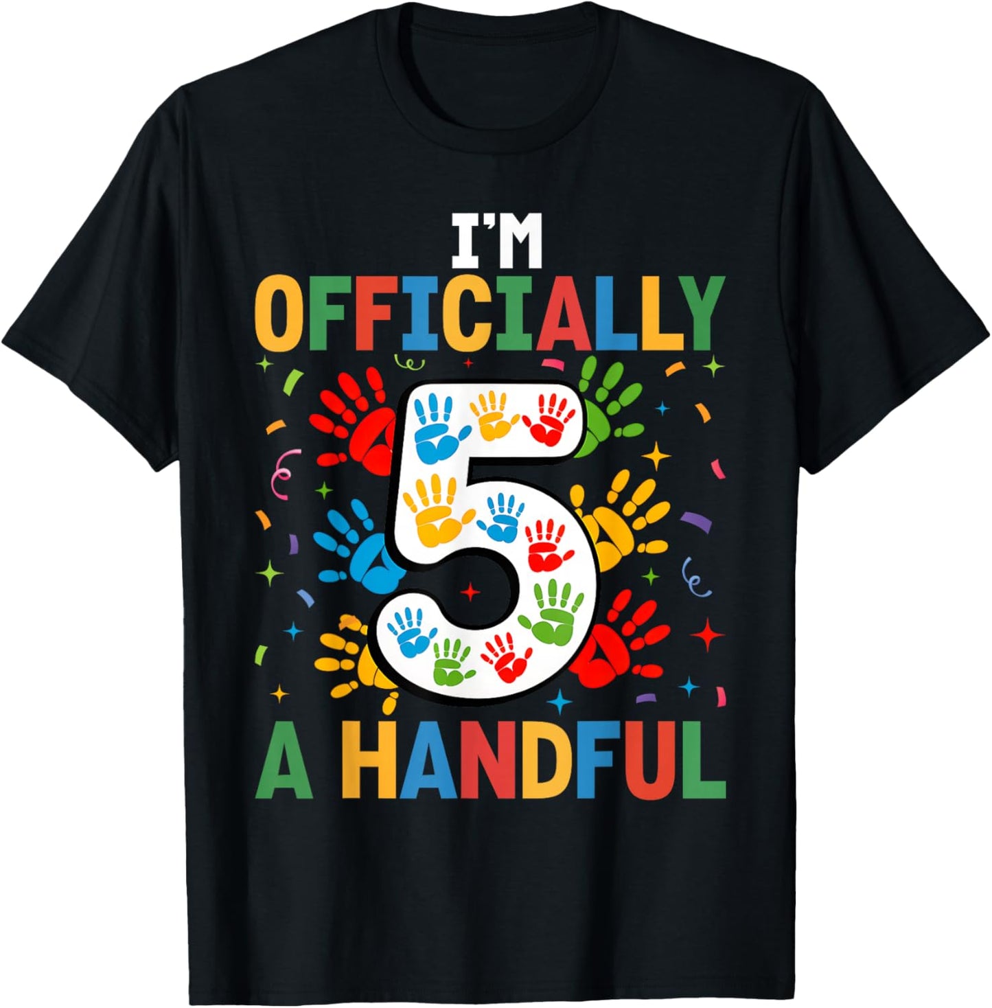 Kids I'm Officially A Handful Five 5th Birthday Girls Boys T-Shirt - T-Shirt | Black