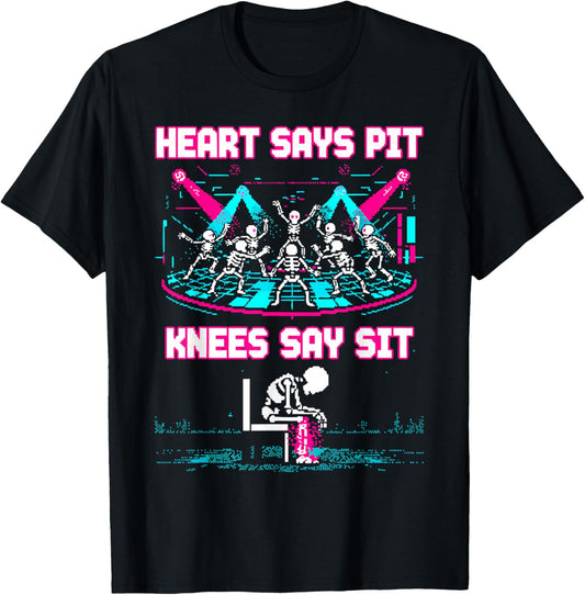 Heart Says Pit Knees Say Sit Skeleton Funny T-Shirt - T-Shirt | Black