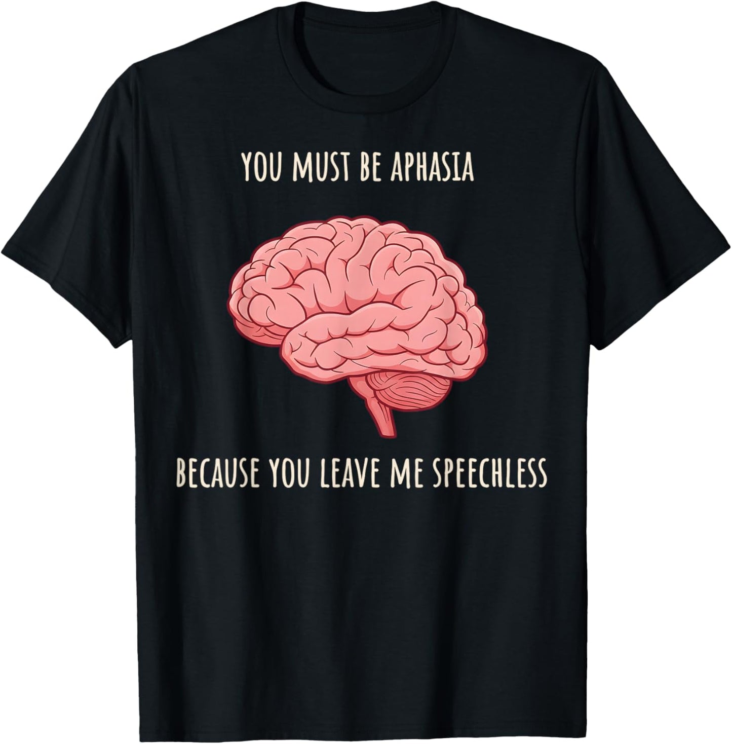 Valentine Neurology You Must Be Aphasia Because You Leave Me T-Shirt - T-Shirt | Black