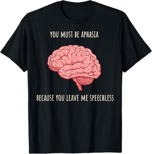 Valentine Neurology You Must Be Aphasia Because You Leave Me T-Shirt - T-Shirt | Black