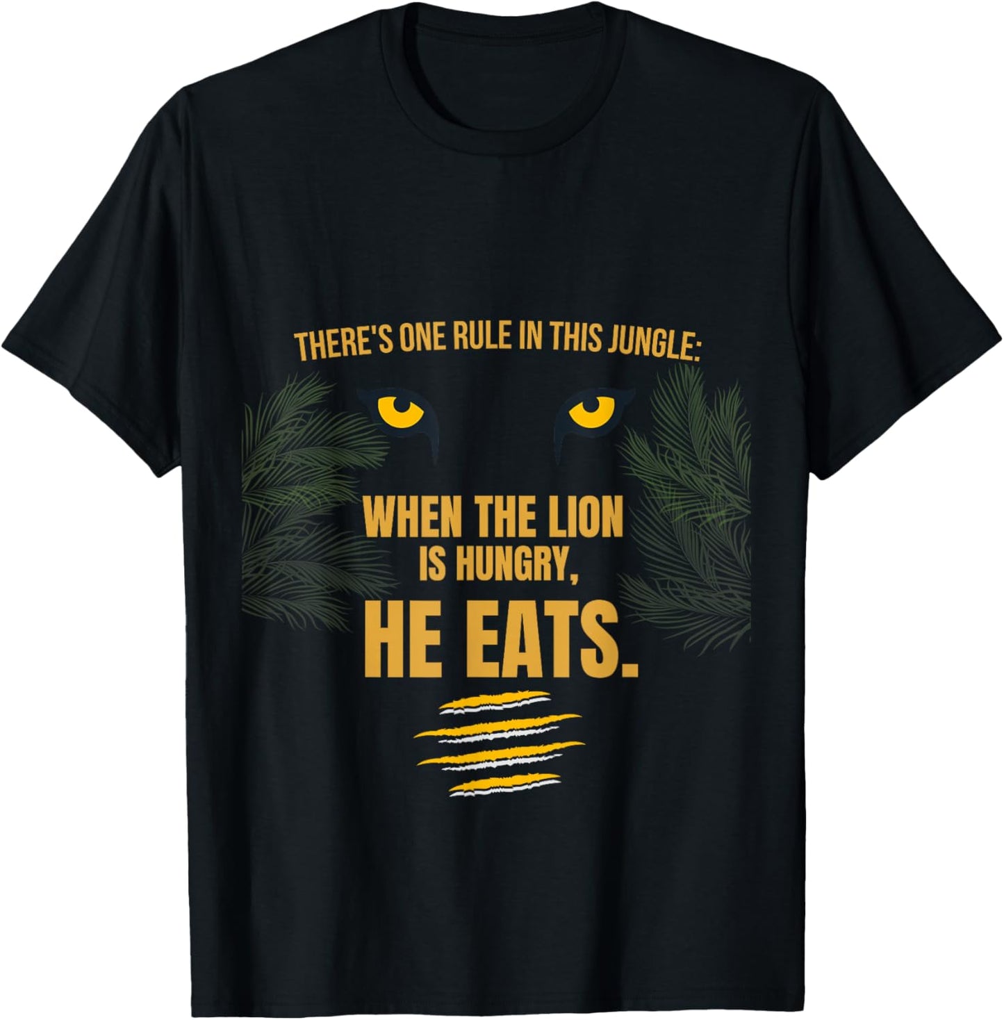 There's one Rule in This Jungle When Lion is Hungry he eats T-Shirt - T-Shirt | Black