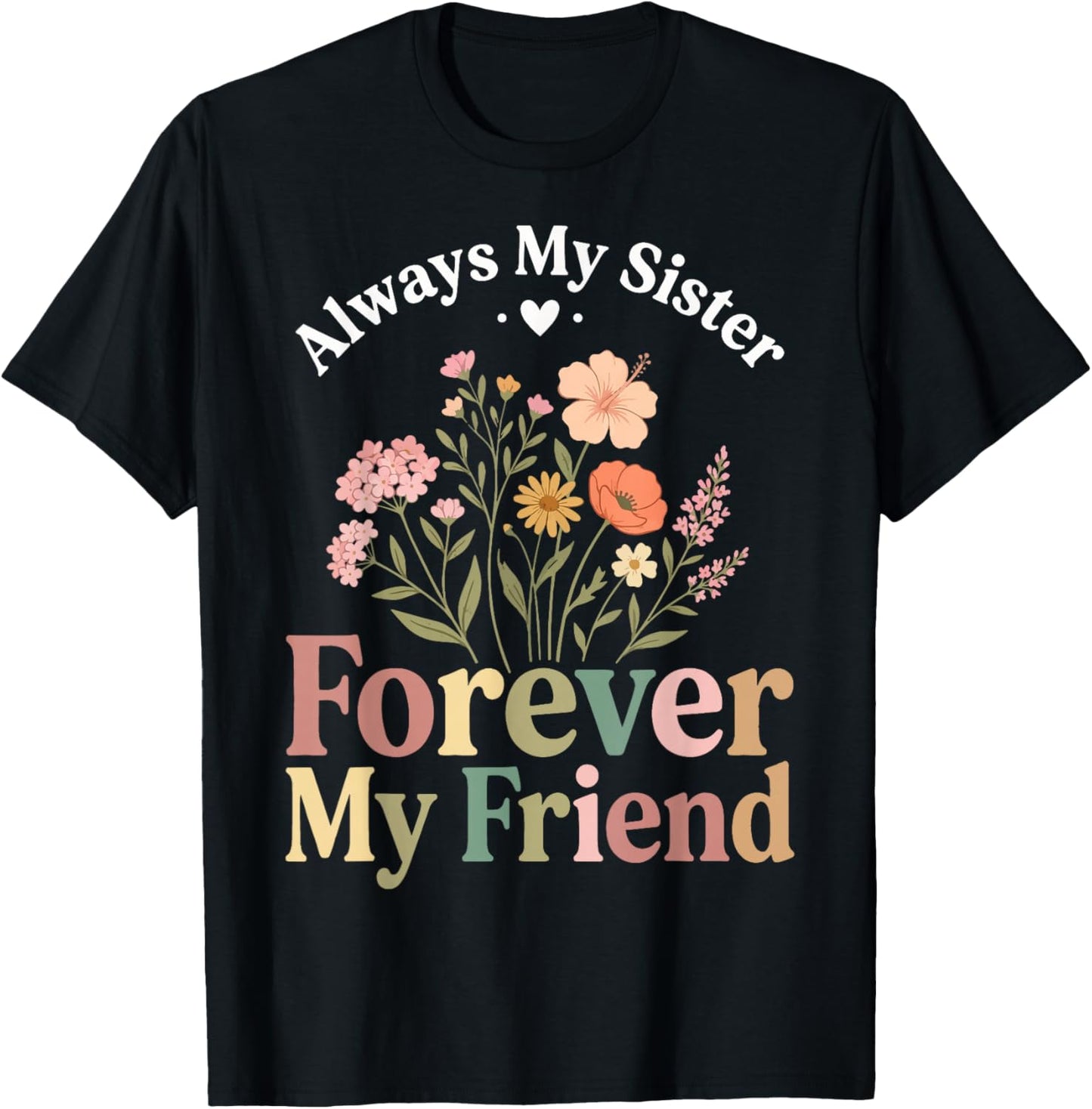 Always My Sister Forever My Friend T-Shirt - T-Shirt | Black