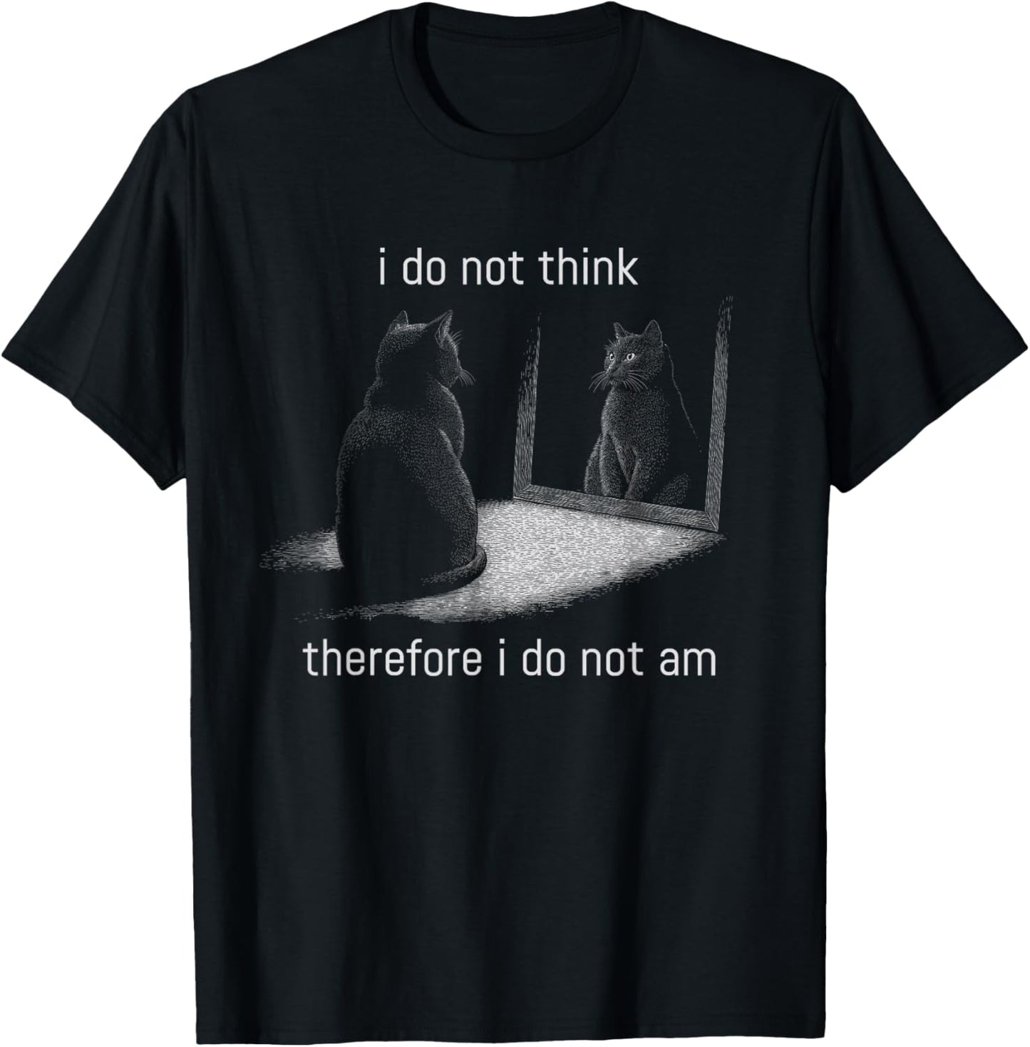 I Do Not Think Therefore I Do Not Am Men Or Women Cat Meme T-Shirt - T-Shirt | Black