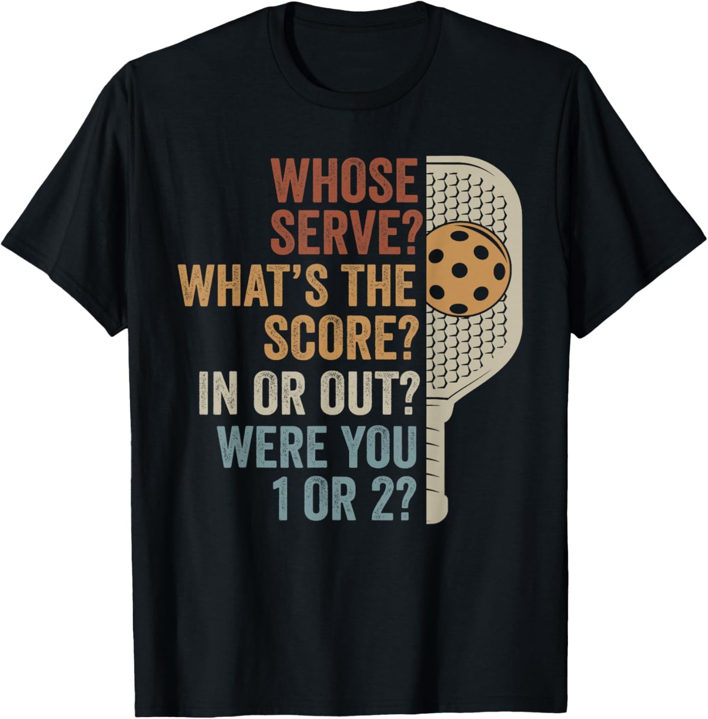 Whose Serve What's The Score Funny Pickleball Questions T-Shirt - T-Shirt | Black