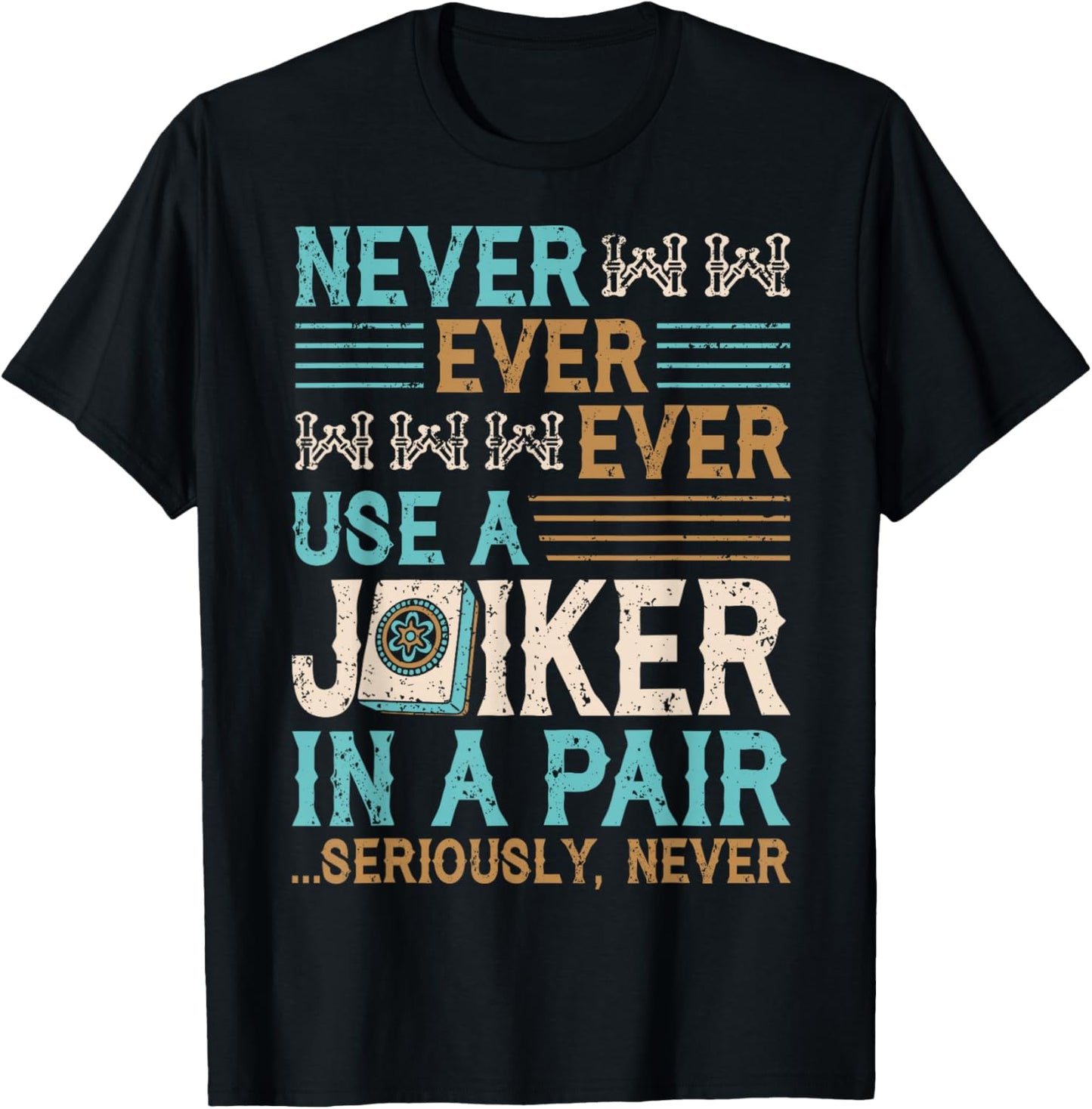 Never Use A Joker in A Pair Funny Mahjong Lover T-Shirt - T-Shirt | Black
