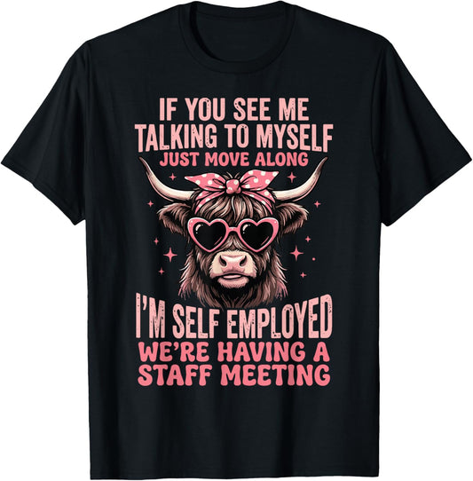 If You See Me Talking to Myself Just Move Along T-Shirt - T-Shirt | Black