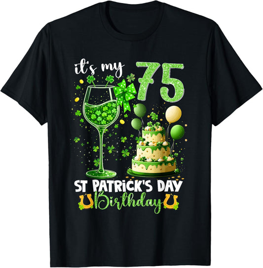 It’s My 75th Birthday St. Patrick’s Day 75 Years Old Party T-Shirt - T-Shirt | Black