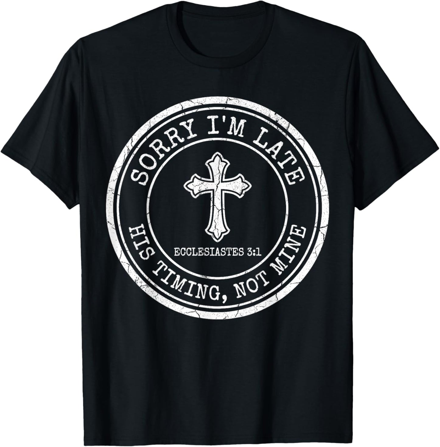 Sorry I'm Late His Timing Not Mine Christian Bible Verse T-Shirt - T-Shirt | Black