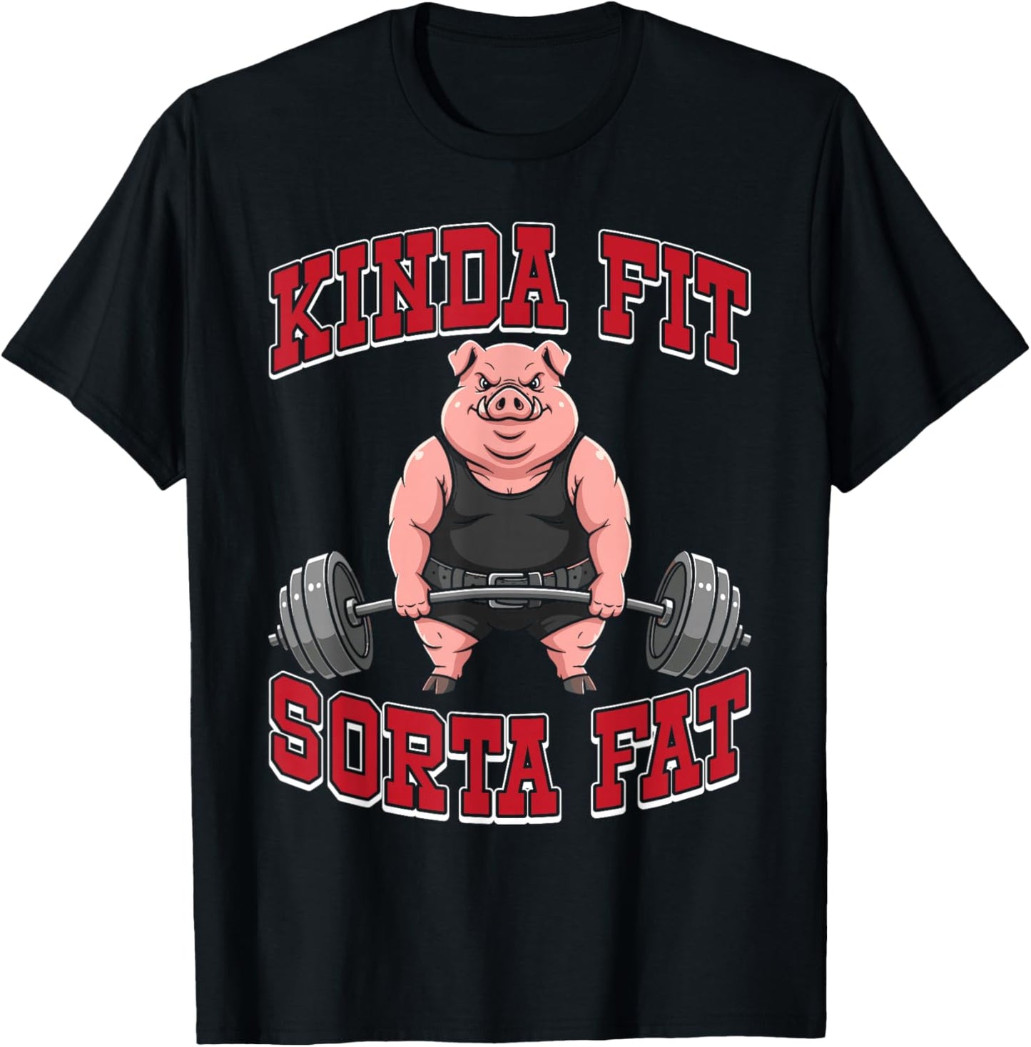 Funny Gym Workout Kinda Fit Sorta Fat Pig T-Shirt - T-Shirt | Black