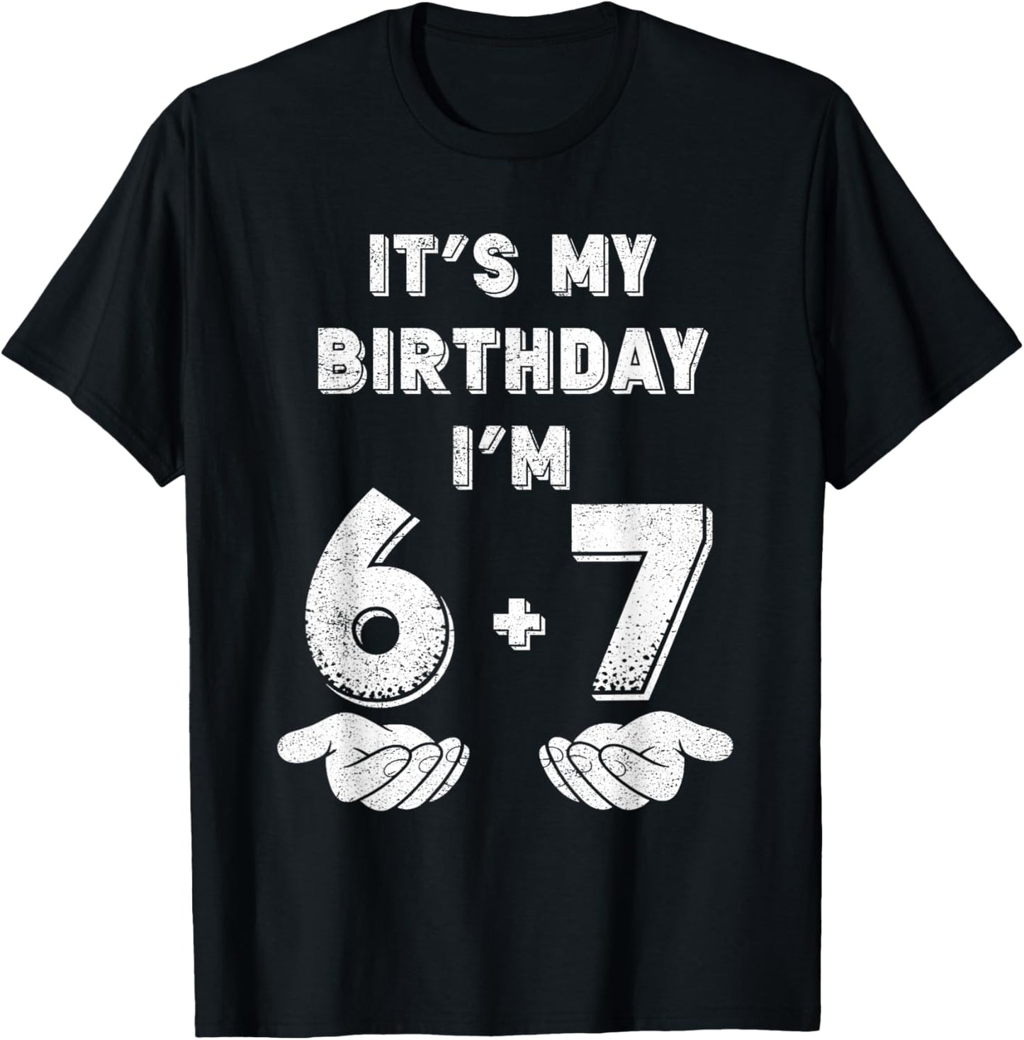 Funny It's My Birthday I'm 6 7 Six Seven Meme 13th Birthday T-Shirt - T-Shirt | Black