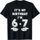Funny It's My Birthday I'm 6 7 Six Seven Meme 13th Birthday T-Shirt - T-Shirt | Black
