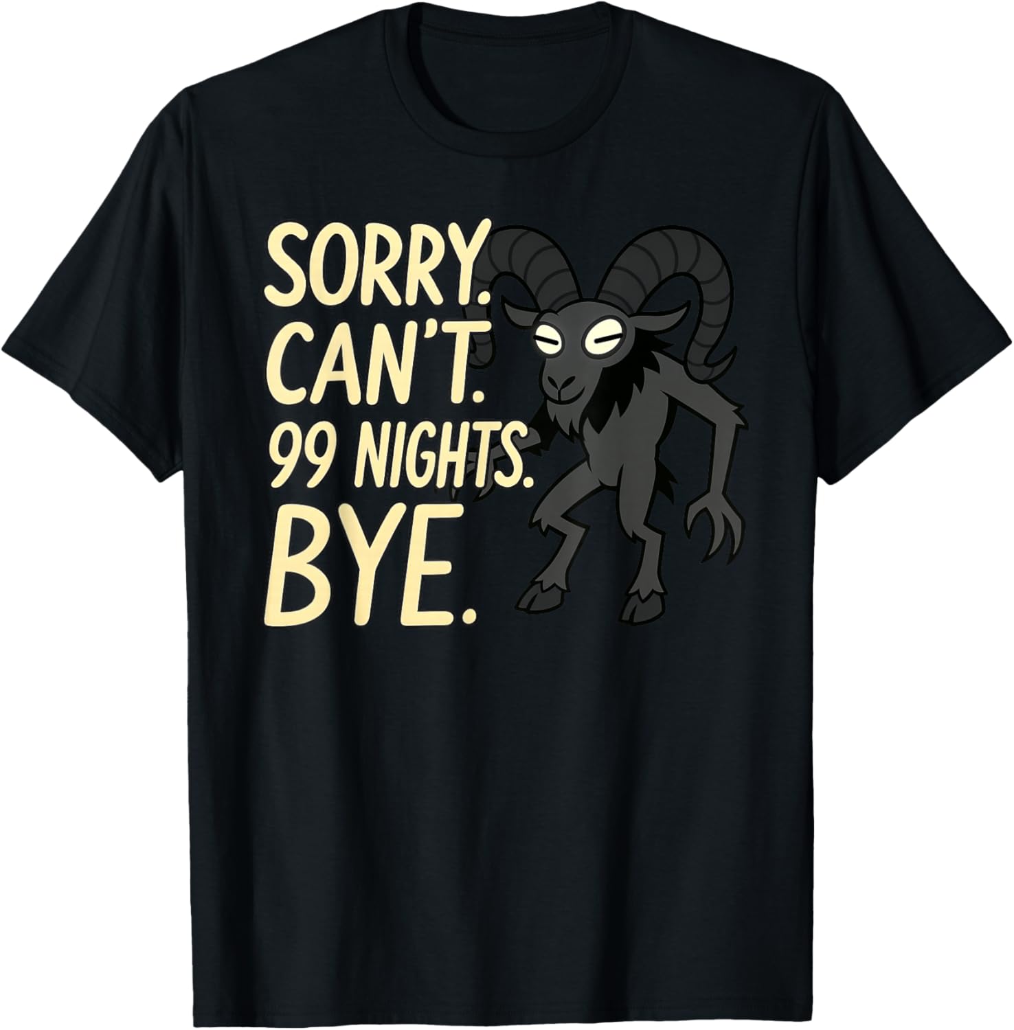 Sorry. Can't. 99 Nights. Ram in The Forest. Halloween Gamer T-Shirt - T-Shirt | Black
