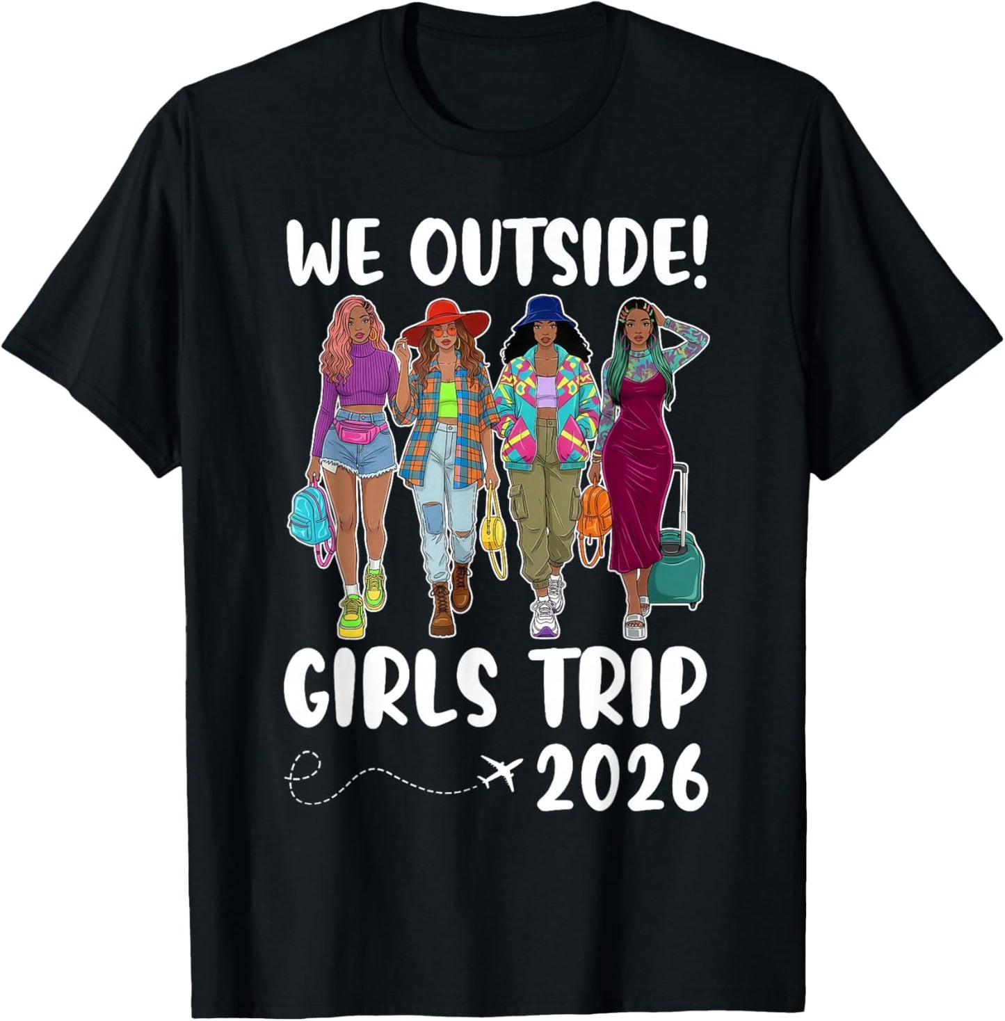 We Outside Girls Trip 2026 Black Sistas Together Traveling T-Shirt - T-Shirt | Black