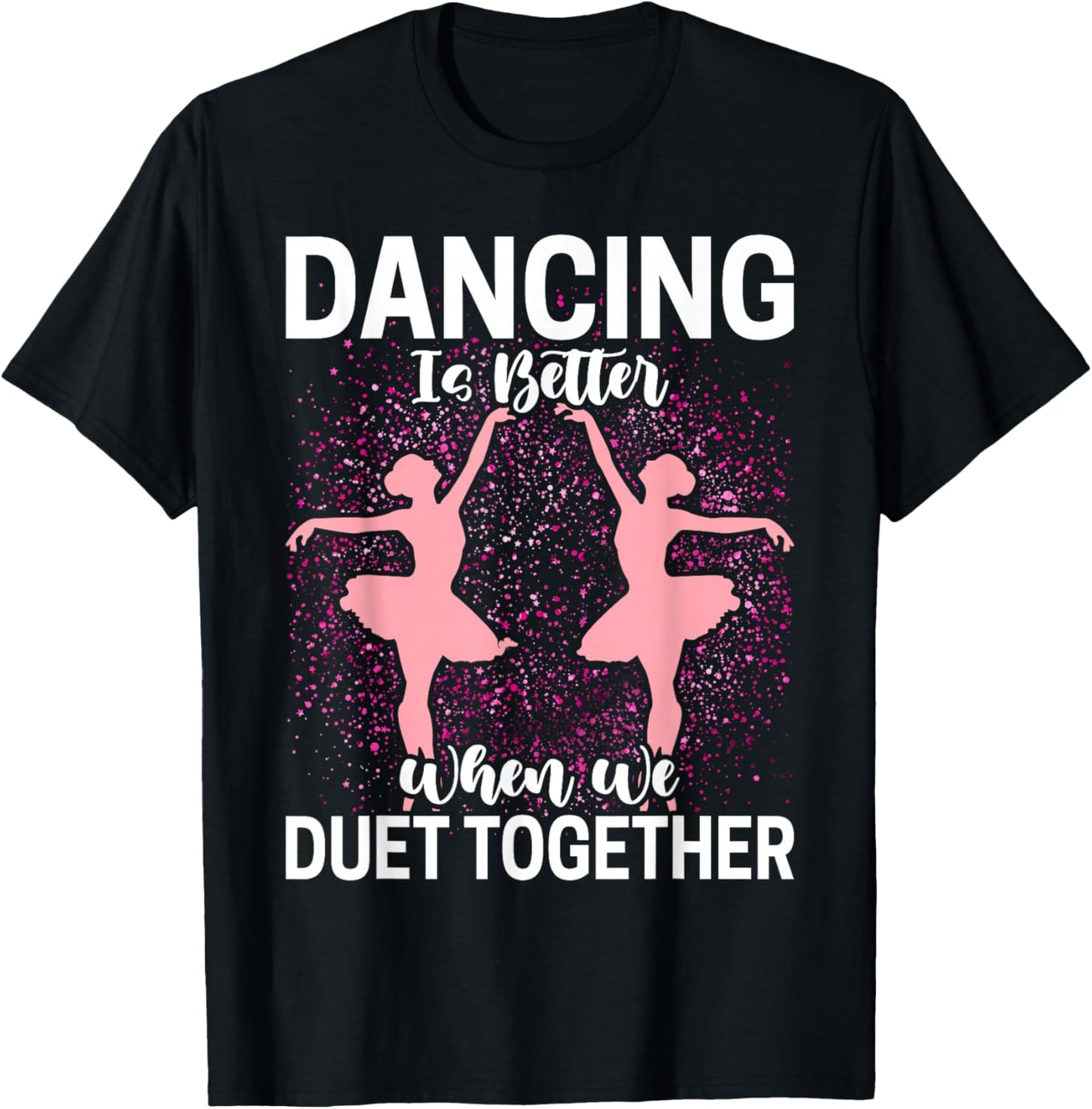 Duet Dance Funny Ballerina Ballet Dancer T-Shirt - T-Shirt | Black