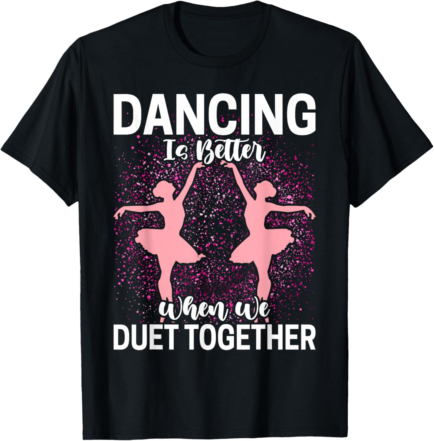 Duet Dance Funny Ballerina Ballet Dancer T-Shirt - T-Shirt | Black