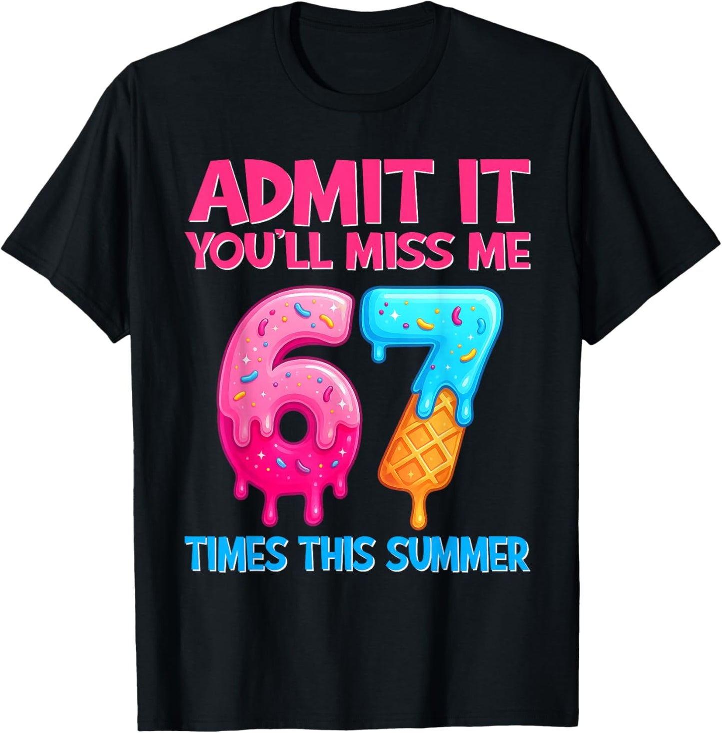 Admit It You'll Miss Me 67 Meme Last Day End of School T-Shirt - T-Shirt | Black